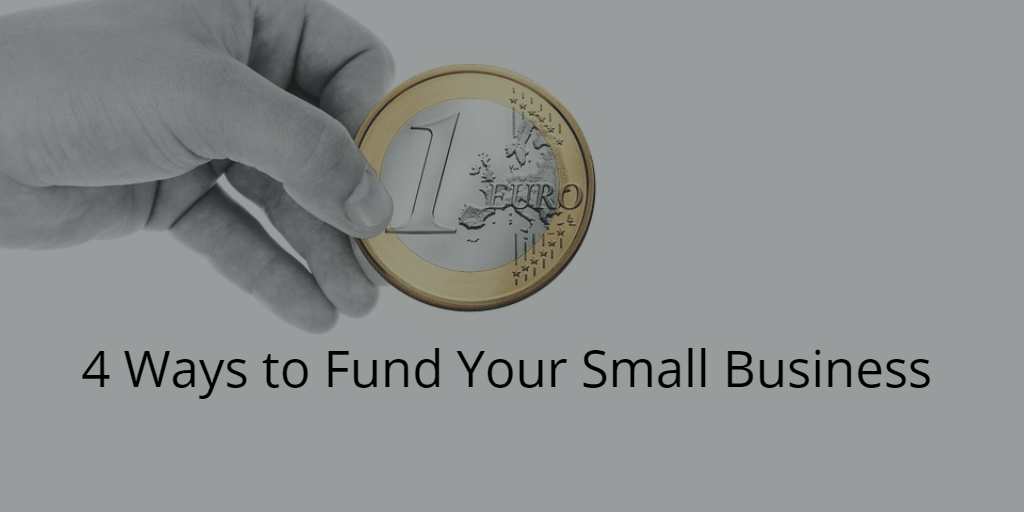 4 Ways To Fund Your Small Business